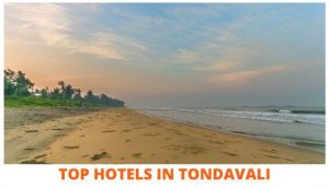 TOP HOTELS IN TONDAVALI
